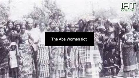 Die Aba Frauen-Proteste: Ein Triumph der Entschlossenheit und der traditionellen Autorität im kolonialen Nigeria